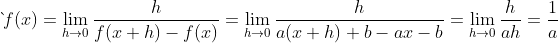 \grave{}f(x)=\lim_{h\rightarrow 0}\frac{h}{f(x+h)-f(x)}= \lim_{h\rightarrow 0}\frac{h}{a(x+h)+b-ax-b}= \lim_{h\rightarrow 0}\frac{h}{ah}=\frac{1}{a}